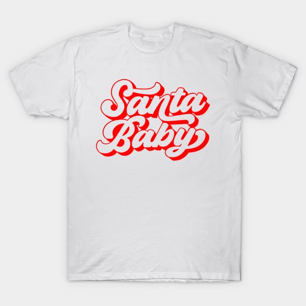 Santa Baby T-Shirt by Wearing Silly